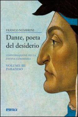 Dante, poeta del desiderio. Conversazioni sulla Divina Commedia vol. 3 - Franco Nembrini