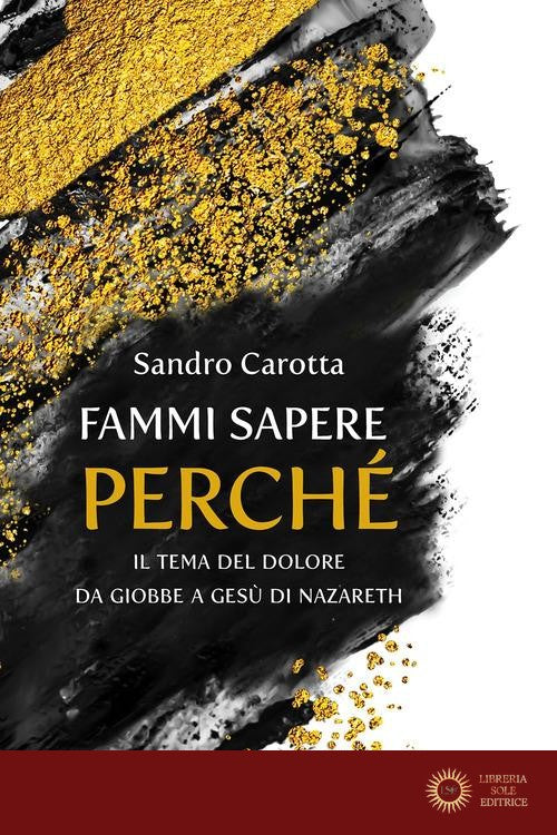 Fammi sapere perché. Il tema del dolore da Giobbe a Gesù di Nazareth