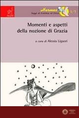 Momenti e aspetti della nozione di grazia - Alberto Gessani, Alessia Liguori, Caterina Di Rienzo
