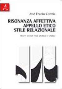 Risonanza affettiva, appello etico, stile relazionale. Tratti di una fede vivibile e visibile - José Frazão Correia