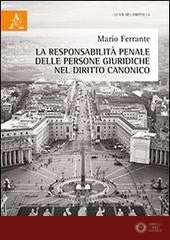 La responsabilità penale delle persone giuridiche nel diritto canonico - Mario Ferrante