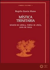 Mistica trinitaria. Ignacio de Loyola, Teresa de Jesús, Juan de Ávila