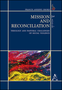 Mission and reconciliation. Theology and pastoral challenges of social violence - Francis A. Oborji