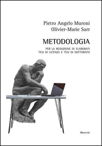 Metodologia per la redazione di elaborati scritti, tesi di licenza, tesi di dottorato - Pietro Angelo Muroni, Olivier-Marie Sarr