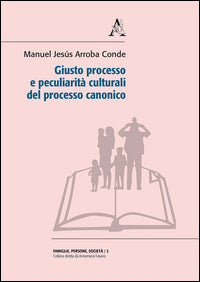 Giusto processo e peculiarità culturali del processo canonico - Manuel Jesús Arroba Conde