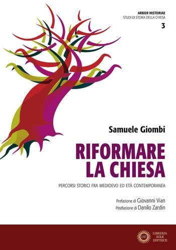 Riformare la Chiesa. Percorsi storici fra Medioevo ed età contemporanea