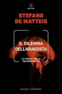 Il dilemma dell'aragosta. La forza della vulnerabilità - Stefano De Matteis