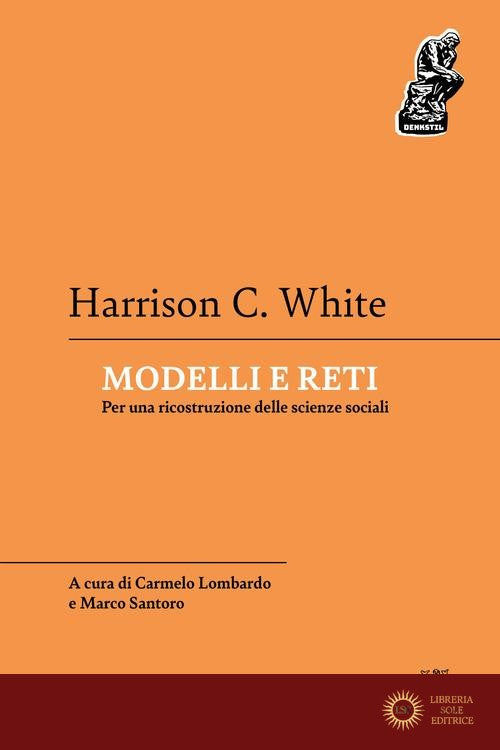 Modelli e reti. Per una ricostruzione delle scienze sociali - Harrison C. White