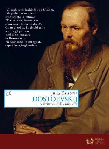 Dostoevskij. Lo scrittore della mia vita
