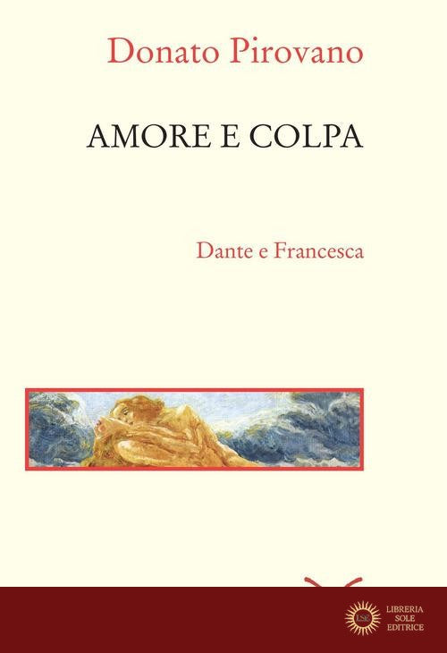 Amore e colpa. Dante e Francesca - Donato Pirovano