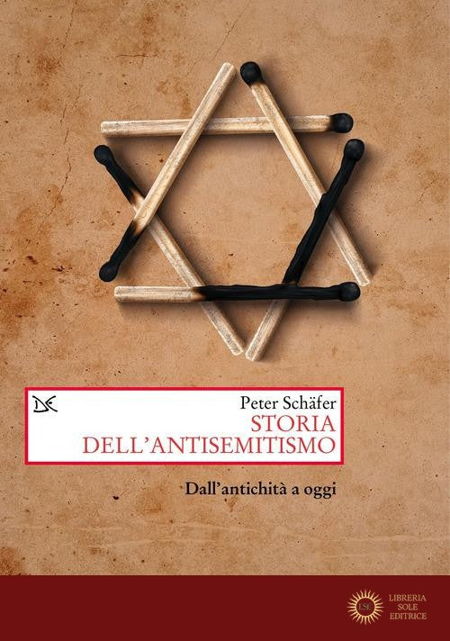Storia dell'antisemitismo. Dall'antichità a oggi - Peter Schäfer