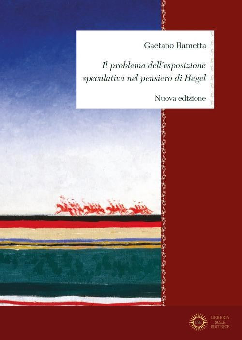 Il problema dell'esposizione speculativa nel pensiero di Hegel