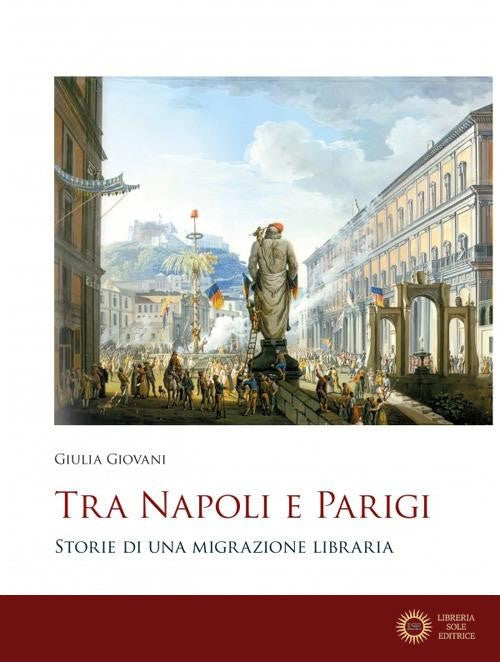 Tra Napoli e Parigi. Storie di una migrazione libraria