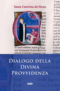 Dialogo della divina provvidenza - Caterina da Siena