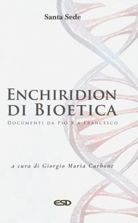 Enchiridion di bioetica. Documenti da Pio X a Francesco - G. M. Carbone
