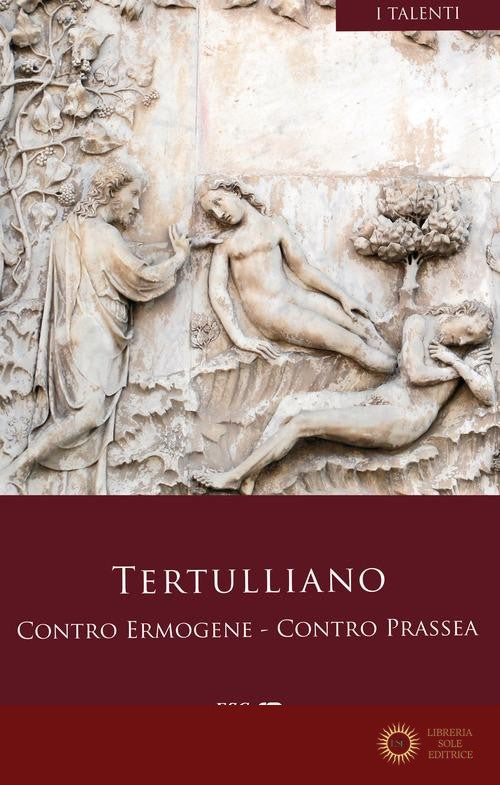 Contro Ermogene. Contro Prassea