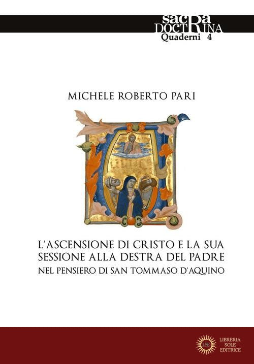 L'ascensione di Cristo e la sessione destra del Padre nel pensiero di san Tommaso d'Aquino - Michele Roberto Pari