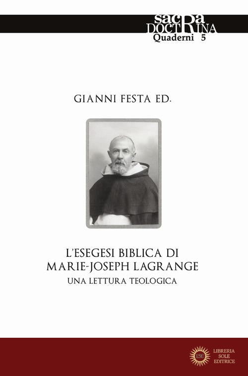 L'esegesi biblica di Marie-Joseph Lagrange. Una lettura teologica - G. Festa