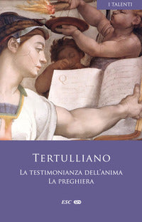 La testimonianza dell'anima-La preghiera - Quinto S. Tertulliano