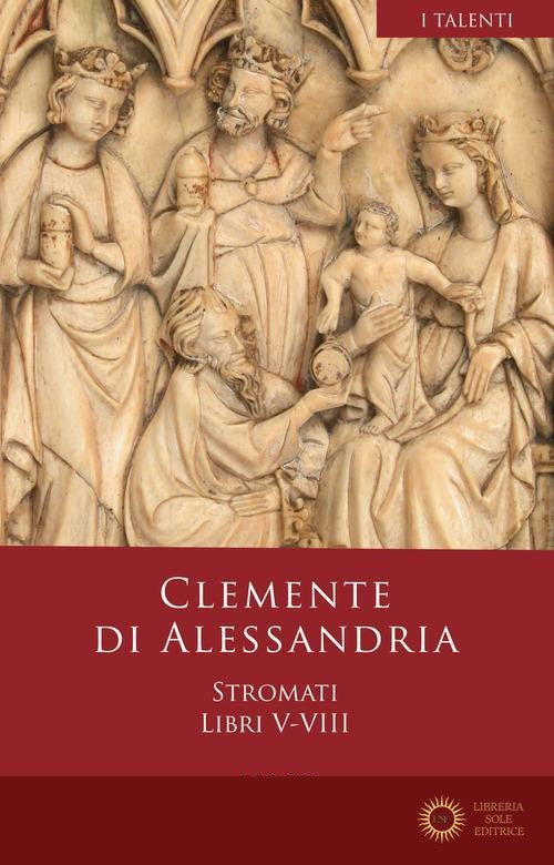 Stromati vol. 5-8 - Clemente Alessandrino (san)