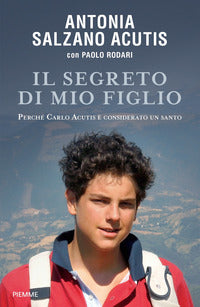 Segreto di Mio Figlio Perche' Carlo Acutis e' ...