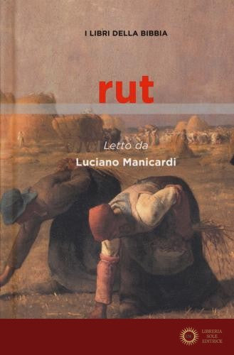 Rut. I libri della Bibbia - Luciano Manicardi