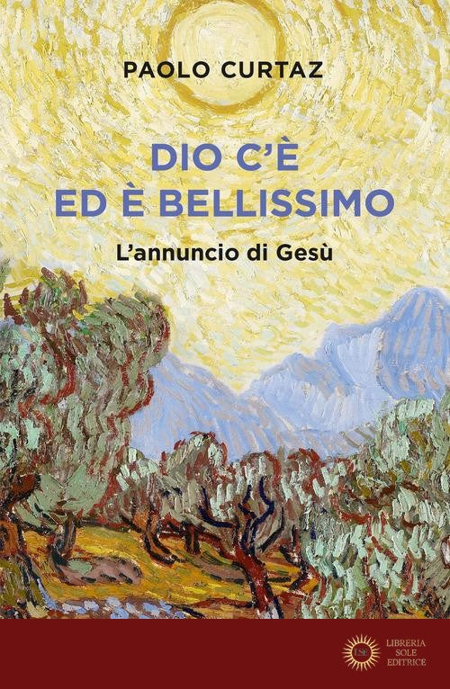 Dio c'è ed è bellissimo. L'annuncio di Gesù - Paolo Curtaz