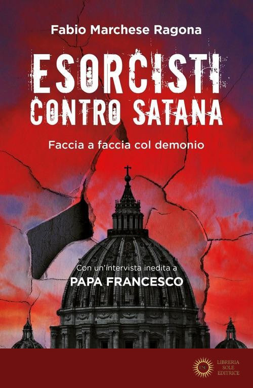 Esorcisti contro Satana. Faccia a faccia col demonio - Fabio Marchese Ragona