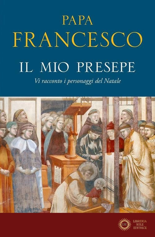 Il mio presepe. Vi racconto i personaggi del Natale
