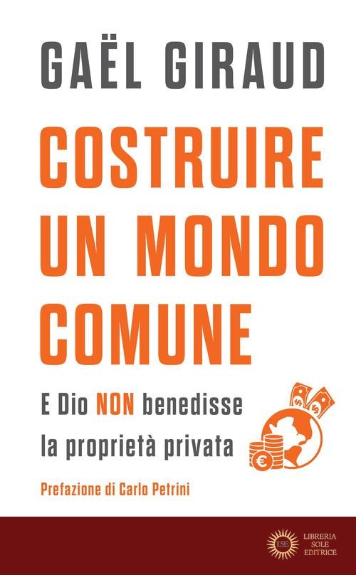 Costruire un mondo comune. E Dio non benedisse la proprietà privata