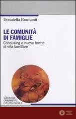 Le comunità di famiglie. Cohousing e nuove forme di vita familiare - Donatella Bramanti