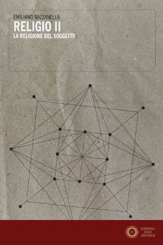 Religio II. La religione del soggetto - Emiliano Bazzanella