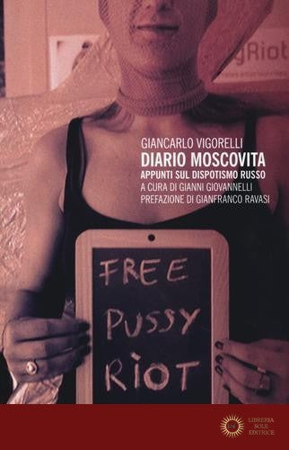 Diario moscovita. Appunti sul dispotismo russo - Giancarlo Vigorelli