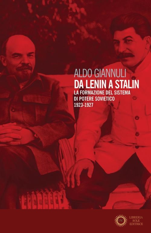 Da Lenin a Stalin. La formazione del sistema di potere sovietico 1923-1927
