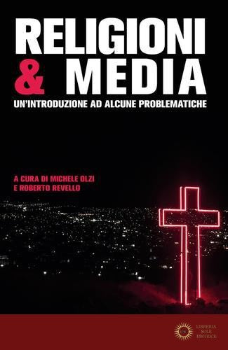 Religioni & media. Una introduzione per problematiche - M. Olzi, R. Revello