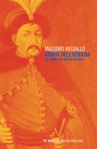 Storia dell'Ucraina. Dai tempi più antichi ad oggi - Massimo Vassallo