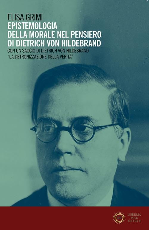 Epistemologia della morale nel pensiero di Dietrich von Hildebrand