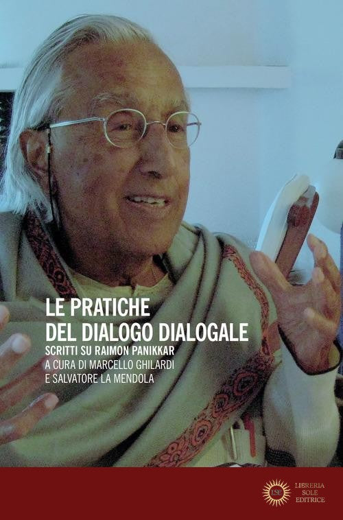 Le pratiche del dialogo dialogale. Scritti su Raimon Panikkar