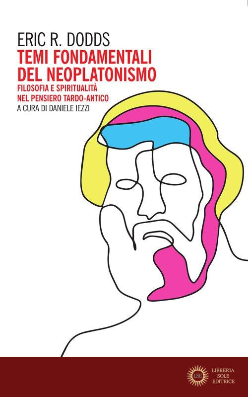 Temi fondamentali del Neoplatonismo. Filosofia e spiritualità nel pensiero tardo-antico