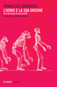 L'uomo e la sua origine. Tra creazione ed evoluzione - Francesco Brancato