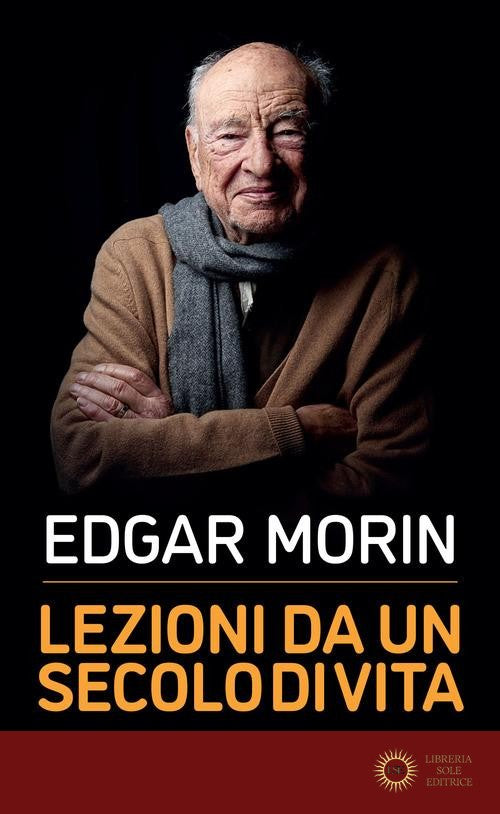 Lezioni da un secolo di vita - Edgar Morin