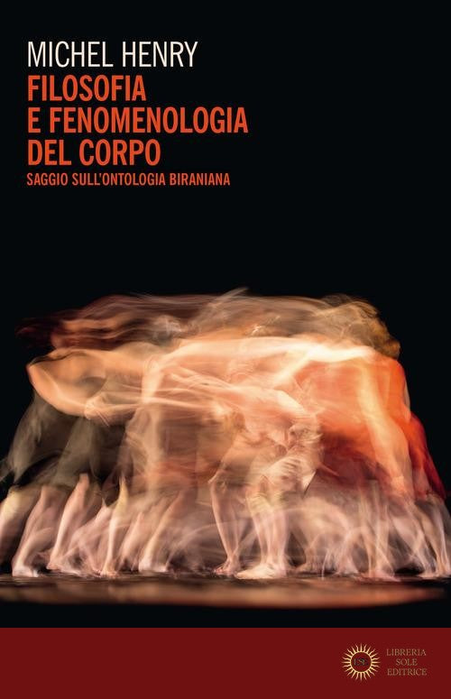 Filosofia e fenomenologia del corpo. Saggio sull'ontologia biraniana - Michel Henry