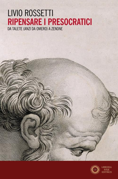 Ripensare i presocratici. Da Talete (anzi da Omero) a Zenone