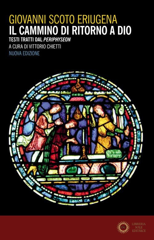 Il cammino di ritorno a Dio. Testi tratti dal «Periphyseon». Nuova ediz.