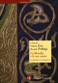 La filosofia e le sue storie. L'antichità e il Medioevo - U. Eco, R. Fedriga