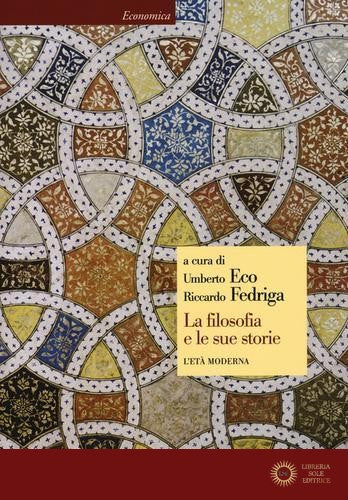 La filosofia e le sue storie. L'età moderna - U. Eco, R. Fedriga