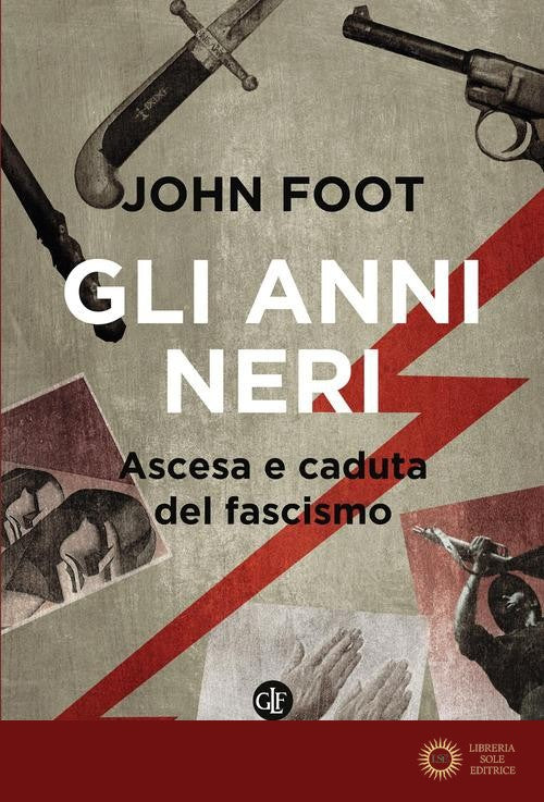 Gli anni neri. Ascesa e caduta del fascismo