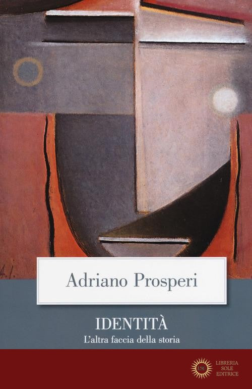 Identità. L'altra faccia della storia - Adriano Prosperi