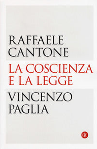 La coscienza e la legge - Raffaele Cantone, Vincenzo Paglia