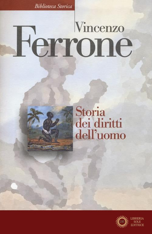 Storia dei diritti dell'uomo. L'illuminismo e la costruzione del linguaggio politico dei moderni